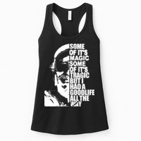 Some Of It’S Magic Some Of It’S Tragic But I Had A Good Life All The Way Womens Tank Top