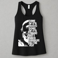 Some Of It’S Magic Some Of It’S Tragic But I Had A Good Life All The Way Womens Tank Top