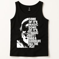 Some Of It’S Magic Some Of It’S Tragic But I Had A Good Life All The Way Tank Top