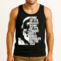 Some Of It’S Magic Some Of It’S Tragic But I Had A Good Life All The Way Tank Top