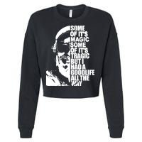 Some Of It’S Magic Some Of It’S Tragic But I Had A Good Life All The Way Cropped Pullover Crew