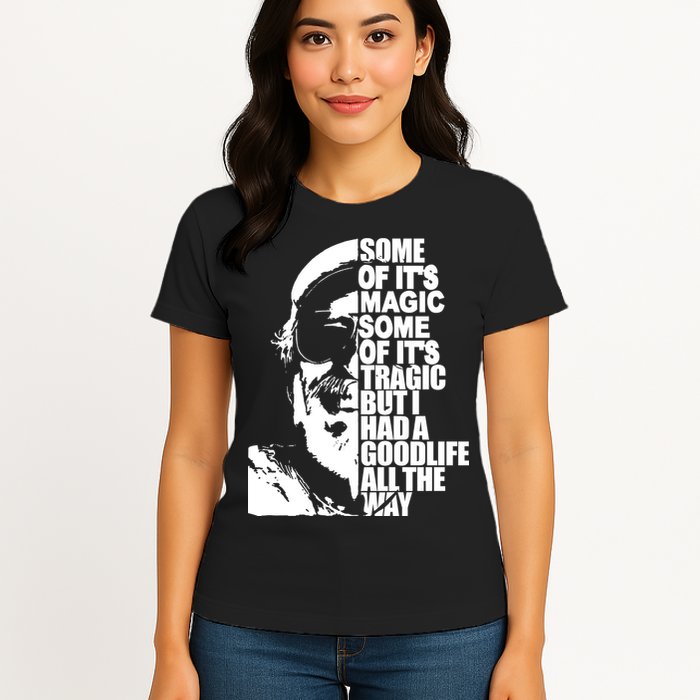 Some Of It’S Magic Some Of It’S Tragic But I Had A Good Life All The Way Womens T-Shirt