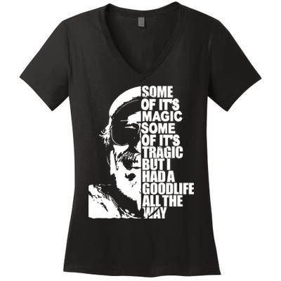 Some Of It’S Magic Some Of It’S Tragic But I Had A Good Life All The Way Women's V-Neck T-Shirt