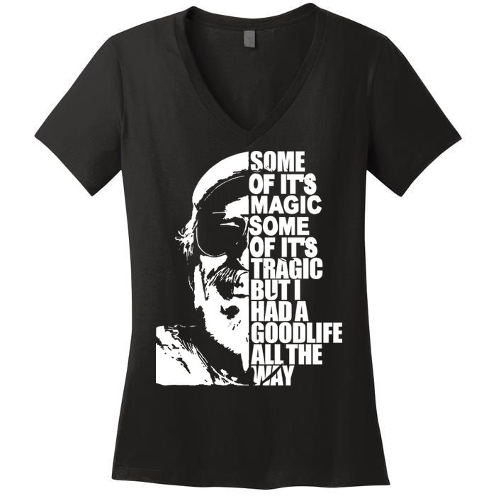 Some Of It’S Magic Some Of It’S Tragic But I Had A Good Life All The Way Women's V-Neck T-Shirt
