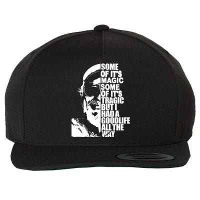Some Of It’S Magic Some Of It’S Tragic But I Had A Good Life All The Way Wool Snapback Cap
