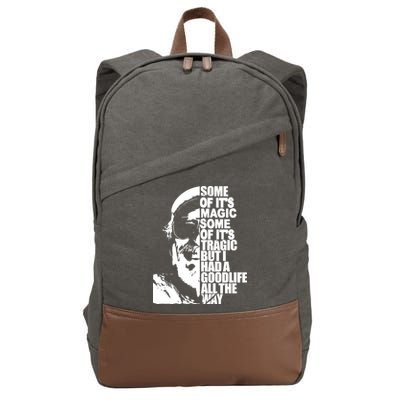 Some Of It’S Magic Some Of It’S Tragic But I Had A Good Life All The Way Cotton Canvas Backpack