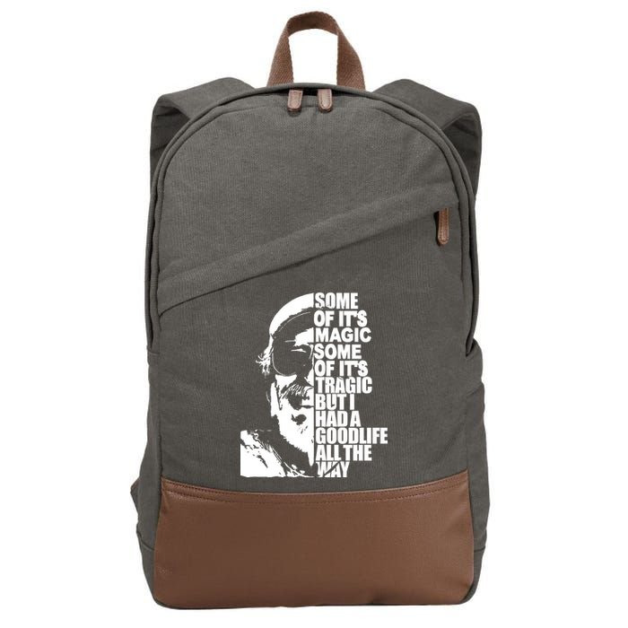 Some Of It’S Magic Some Of It’S Tragic But I Had A Good Life All The Way Cotton Canvas Backpack