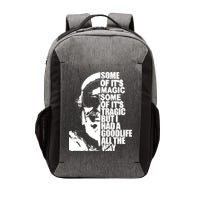 Some Of It’S Magic Some Of It’S Tragic But I Had A Good Life All The Way Vector Backpack
