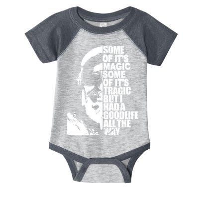 Some Of It’S Magic Some Of It’S Tragic But I Had A Good Life All The Way Infant Baby Jersey Bodysuit