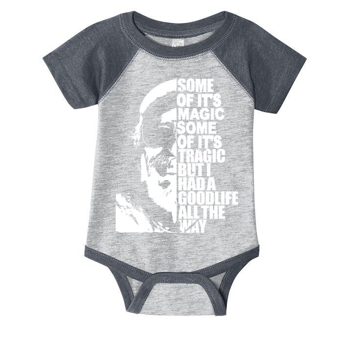 Some Of It’S Magic Some Of It’S Tragic But I Had A Good Life All The Way Infant Baby Jersey Bodysuit