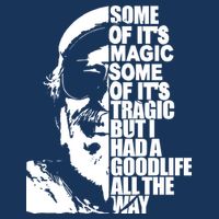 Some Of It’S Magic Some Of It’S Tragic But I Had A Good Life All The Way Infant Baby Jersey Bodysuit