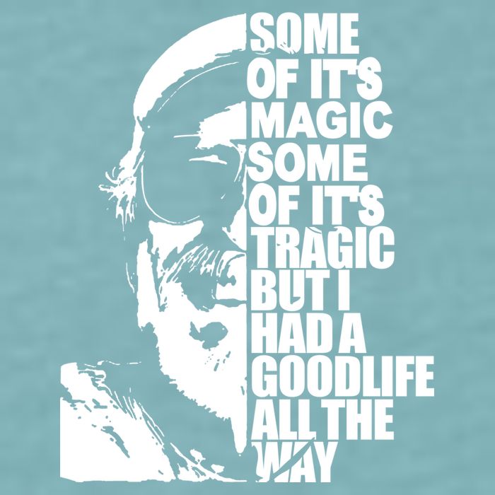 Some Of It’S Magic Some Of It’S Tragic But I Had A Good Life All The Way Sueded Cloud Jersey T-Shirt