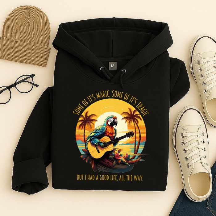 Some Of It's Magic Some Of It's Tragic Parrot Funny Hoodie
