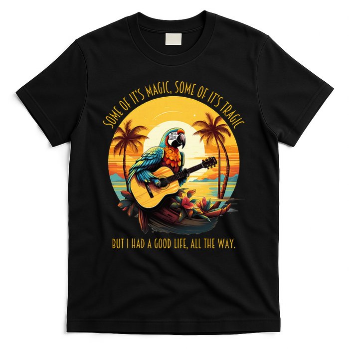 Some Of It's Magic Some Of It's Tragic Parrot Funny T-Shirt