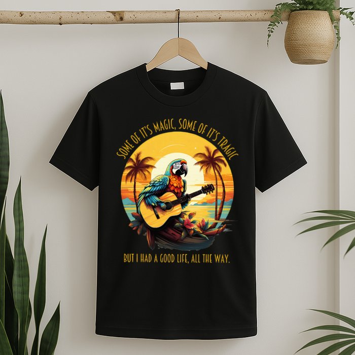 Some Of It's Magic Some Of It's Tragic Parrot Funny T-Shirt