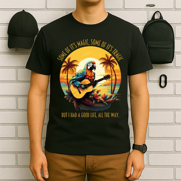 Some Of It's Magic Some Of It's Tragic Parrot Funny T-Shirt