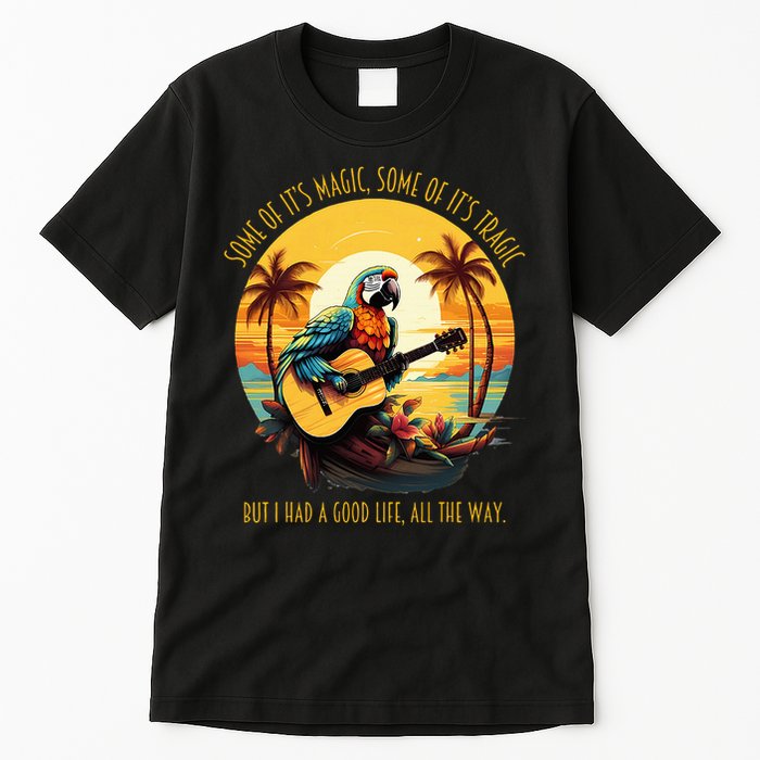 Some Of It's Magic Some Of It's Tragic Parrot Funny Tall T-Shirt