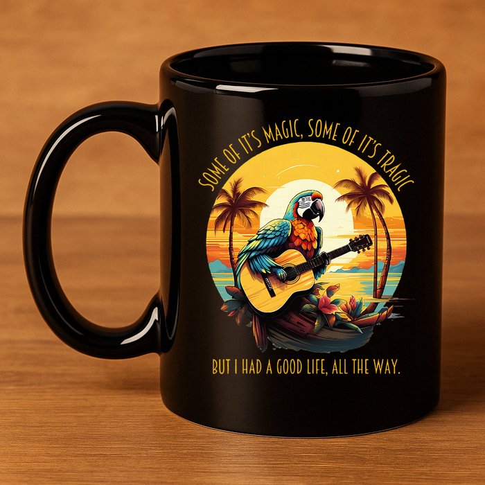 Some Of It's Magic Some Of It's Tragic Parrot Funny 11oz C Handle Ceramic Mug