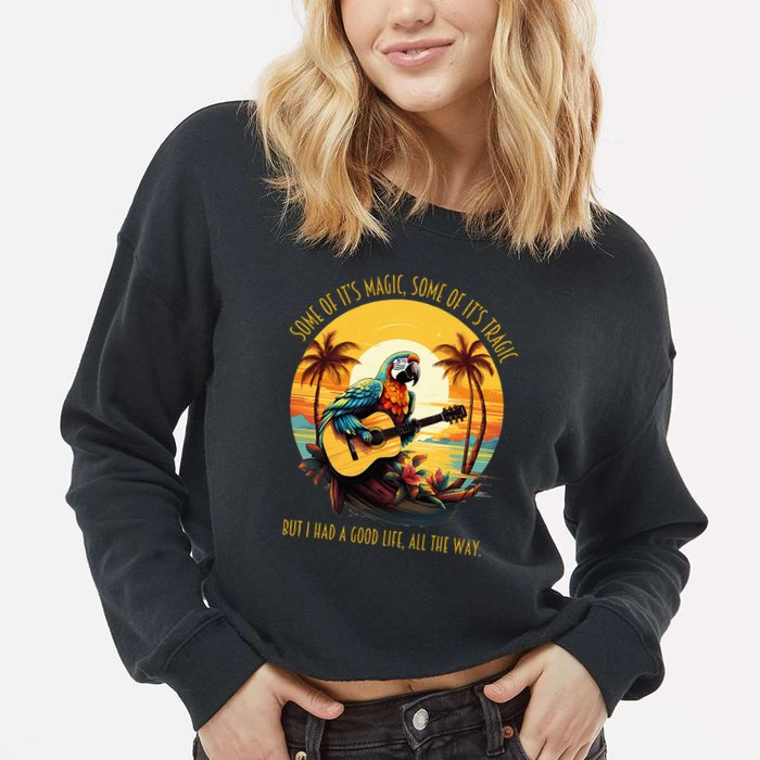 Some Of It's Magic Some Of It's Tragic Parrot Funny Cropped Pullover Crew