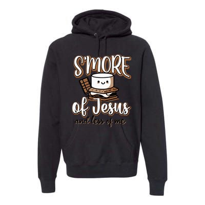 Smore Of Jesus And Less Of Me Premium Hoodie