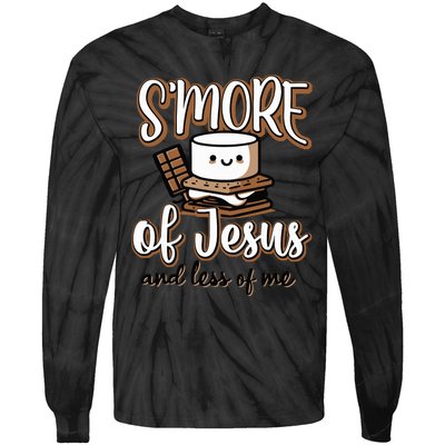 Smore Of Jesus And Less Of Me Tie-Dye Long Sleeve Shirt