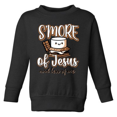 SMore Of Jesus And Less Of Me Toddler Sweatshirt