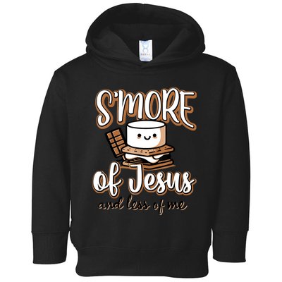 SMore Of Jesus And Less Of Me Toddler Hoodie