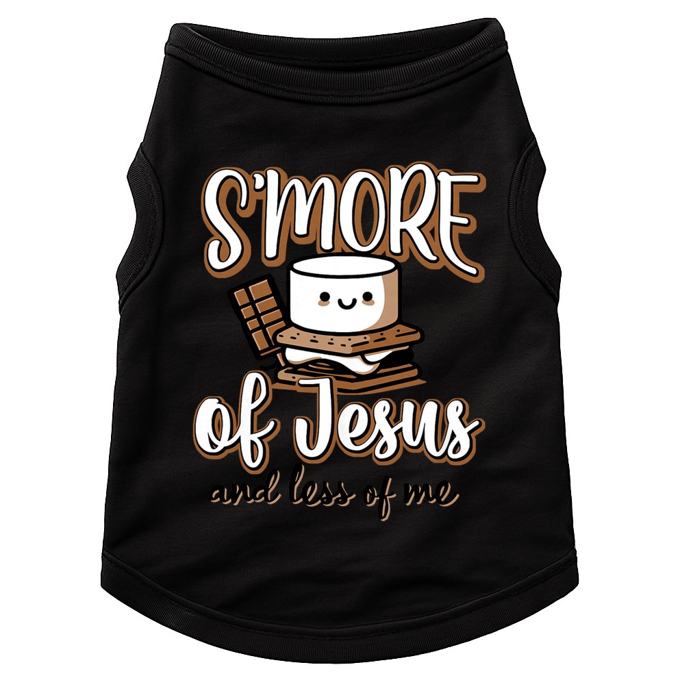 SMore Of Jesus And Less Of Me Doggie Tank