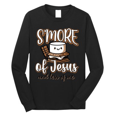 SMore Of Jesus And Less Of Me Long Sleeve Shirt