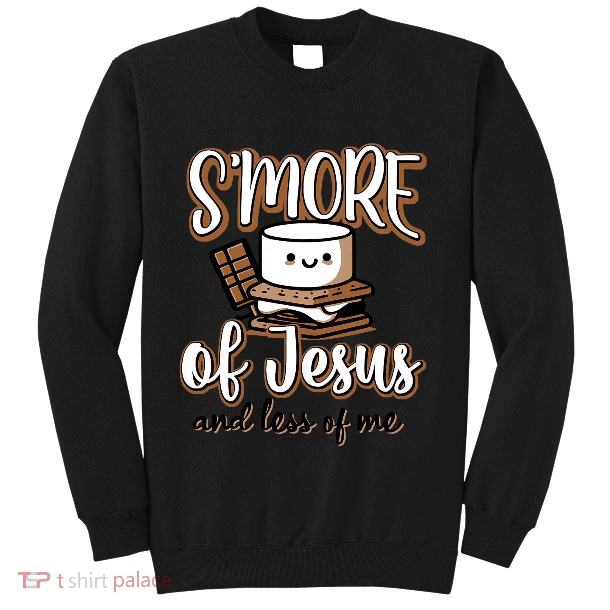 SMore Of Jesus And Less Of Me Sweatshirt