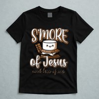 SMore Of Jesus And Less Of Me T-Shirt