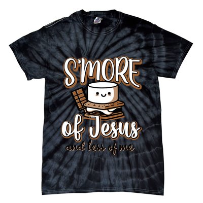 SMore Of Jesus And Less Of Me Tie-Dye T-Shirt