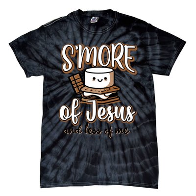 SMore Of Jesus And Less Of Me Tie-Dye T-Shirt