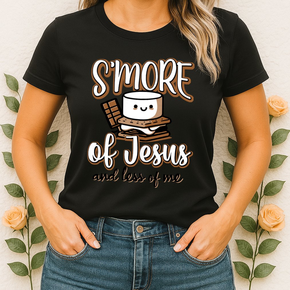 SMore Of Jesus And Less Of Me Womens T-Shirt