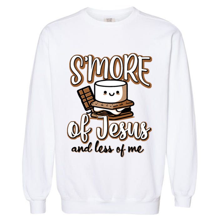 SMore Of Jesus And Less Of Me Garment-Dyed Sweatshirt