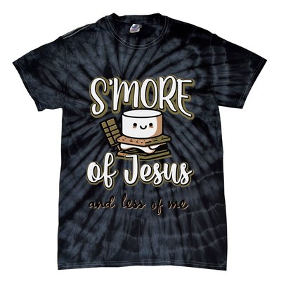 SMore Of Jesus And Less Of Me Tie-Dye T-Shirt