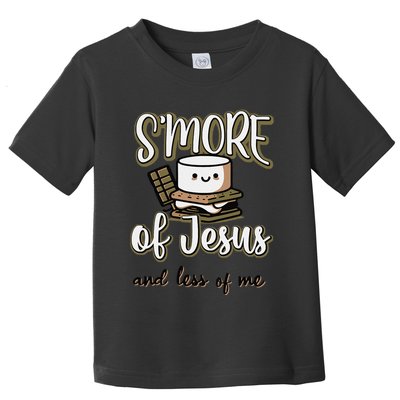 SMore Of Jesus And Less Of Me Toddler T-Shirt