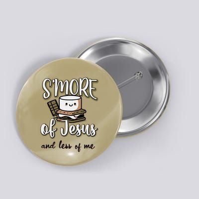 SMore Of Jesus And Less Of Me Button