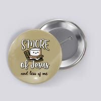 SMore Of Jesus And Less Of Me Button