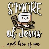 SMore Of Jesus And Less Of Me Magnet