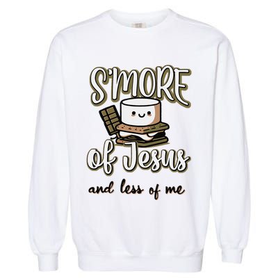 SMore Of Jesus And Less Of Me Garment-Dyed Sweatshirt