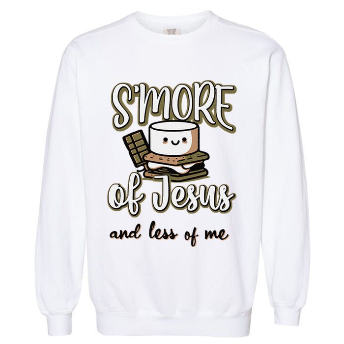 SMore Of Jesus And Less Of Me Garment-Dyed Sweatshirt