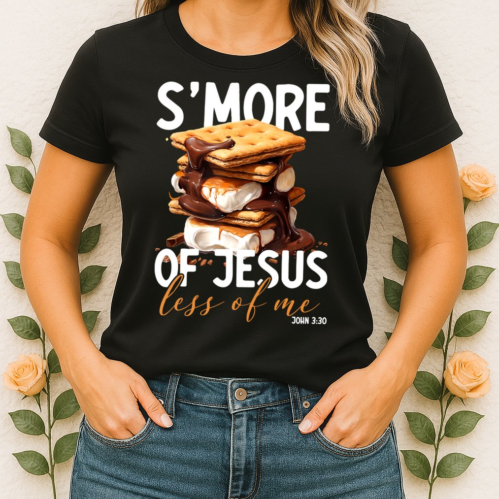 Smore Of Jesus Less Of Me Funny Christian Smore Gift Womens T-Shirt
