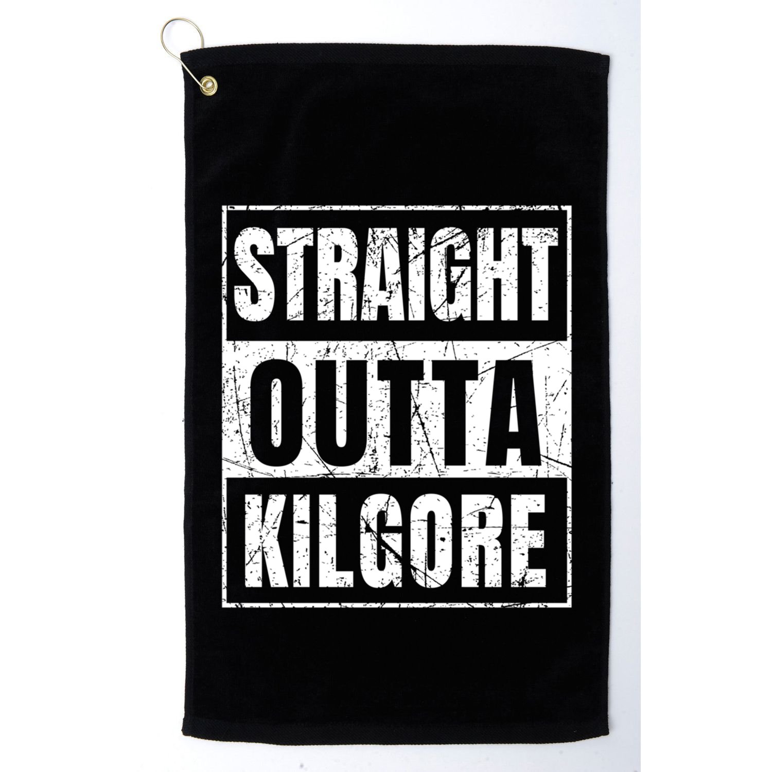 Straight Outta Kilgore Gift Golf Towel
