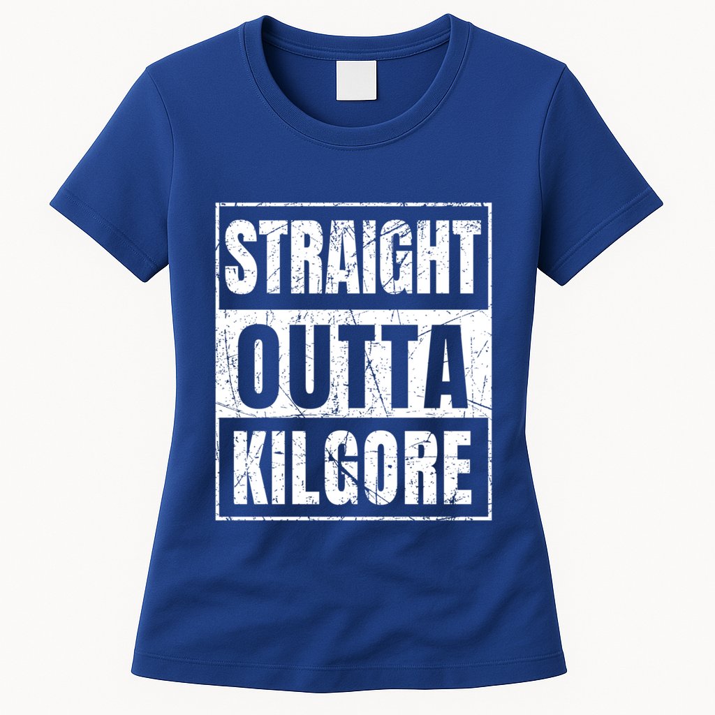 Straight Outta Kilgore Gift Womens T-Shirt