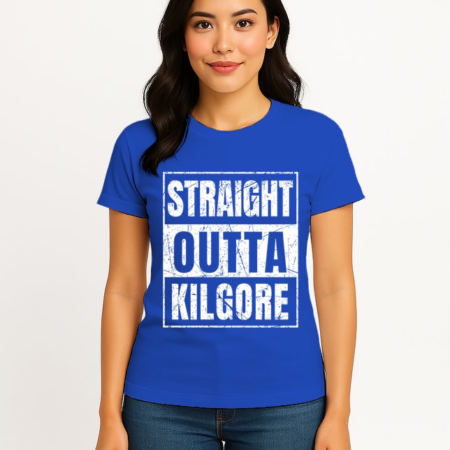 Straight Outta Kilgore Gift Womens T-Shirt