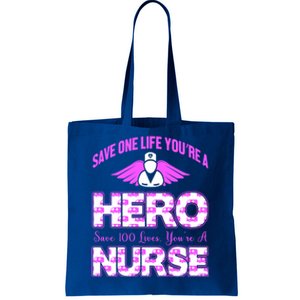 Save One Life You Are A Hero Nurse Gift Tote Bag