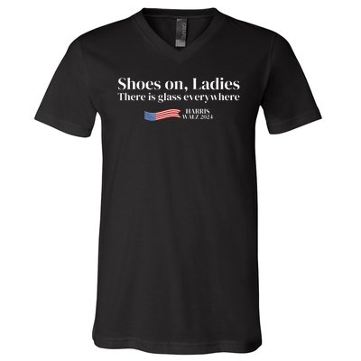 Shoes On Ladies There Is Glass Everywhere Harris Walz 2024 V-Neck T-Shirt