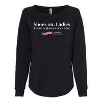 Shoes On Ladies There Is Glass Everywhere Harris Walz 2024 Womens California Wash Sweatshirt