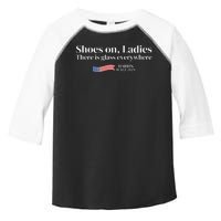 Shoes On Ladies There Is Glass Everywhere Harris Walz 2024 Toddler Fine Jersey T-Shirt